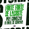 Forte Forte de Lacoste - Pra Começar o Final de Semana