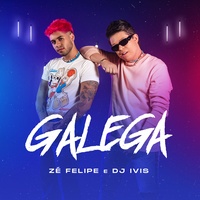Galega Zé Felipe & DJ Ivis