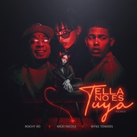 Ella No Es Tuya (Remix) Rochy RD & Myke Towers & Nicki Nicole