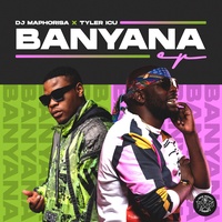 Banyana DJ Maphorisa & Tyler ICU
