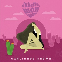 Juliette, mon amour Carlinhos Brown