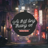 Ai Thật Lòng Thương Em - TienDat Remix - TikTok