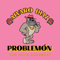 Problemón Alvaro Diaz & Rauw Alejandro
