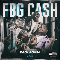 FBG Cash - Back Again 2X's