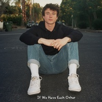 If We Have Each Other Alec Benjamin
