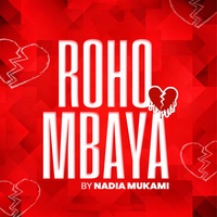 Roho Mbaya Nadia Mukami