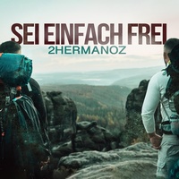 2hermanoz - Sei einfach frei