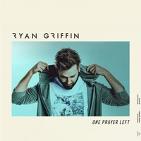 Ryan Griffin - One Prayer Left