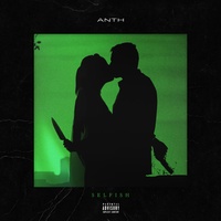 Anth - Selfish