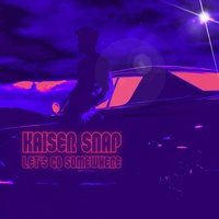 Kaiser Snap - Let's Go Somewhere