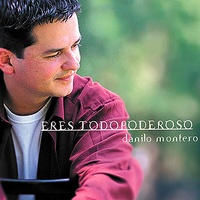 Danilo Montero - Eres Todopoderoso