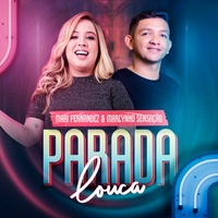 Parada Louca Mari Fernandez & Marcynho Sensação