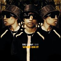 DeJ Loaf - We Be On It