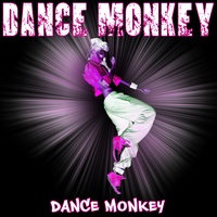 Dance Monkey - Dance Monkey