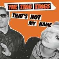 That's Not My Name The Ting Tings