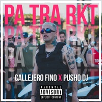 Pa Tra Rkt Callejero Fino & pusho dj