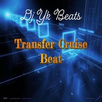 Transfer Cruise Beat Dj Yk Beats