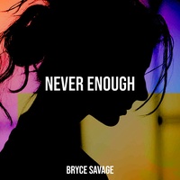 Bryce Savage - Never Enough