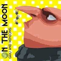 Gru And Minions Created By On The Moon Popular Songs On Tiktok