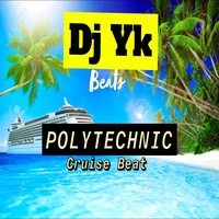 Polytechnic Cruise Beat Dj Yk Beats