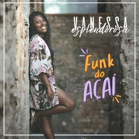 Funk do Açaí Vanessa Esplendorosa