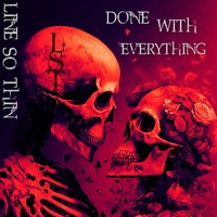 Line So Thin - Done With Everything