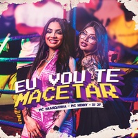 MC Branquinha & DJ 2F & MC Henny - Eu Vou Te Macetar