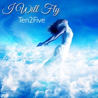 Ten2Five - I Will Fly