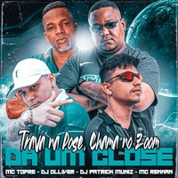 Trava na Pose, Chama no Zoom, Dá um Close (feat. Mc Rennan) DJ Patric…