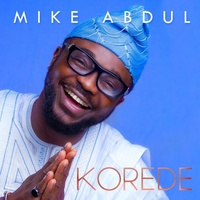 Mike Abdul - Korede