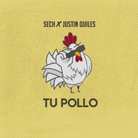 Tu Pollo Justin Quiles & Sech & Dímelo Flow