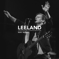 Leeland - Way Maker - Single Version