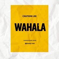 Caution LXE - Wahala