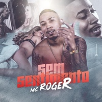 MC Roger - Sem Sentimento