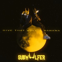 Give That Wolf A Banana Subwoolfer