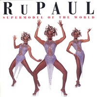 Supermodel (You Better Work) RuPaul