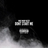 Wnc Whopbezzy - Dont Start Me | TikTok