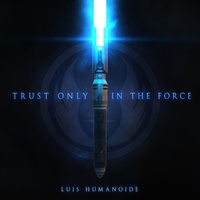 Luis Humanoide - Trust Only in the Force | TikTok
