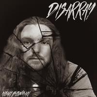 Noah Bowman - Disarray