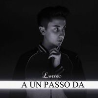 Lortex - A Un Passo Da	