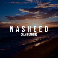 Nasheed - Calm Humming (Sad Men Version)