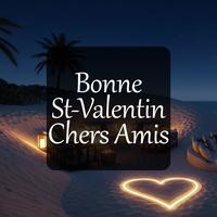 Bonne St-Valentin Chers Amis - V. Courte