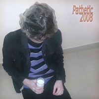 Pathetic - 2008