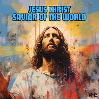 Jesus Christ Savior of the World