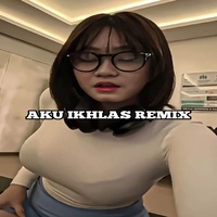 Oncel Kt Dj Aku Ikhlas Remix Tiktok