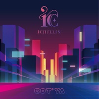 ICHILLIN' - GOT'YA