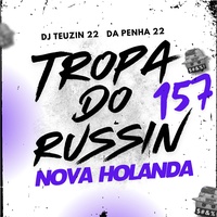 TROPA DO RUSSIN 157 X NOVA HOLANDA
