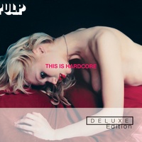 Pulp - This Is Hardcore - Original Version