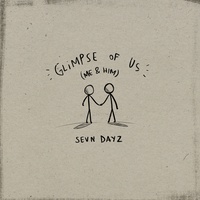 Sevn Dayz - Glimpse Of Us (Me & Him)