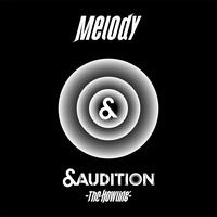 &AUDITION - Melody